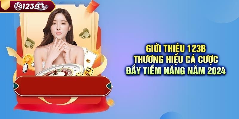 Giới thiệu nhà cái 123B với các nội dung liên quan