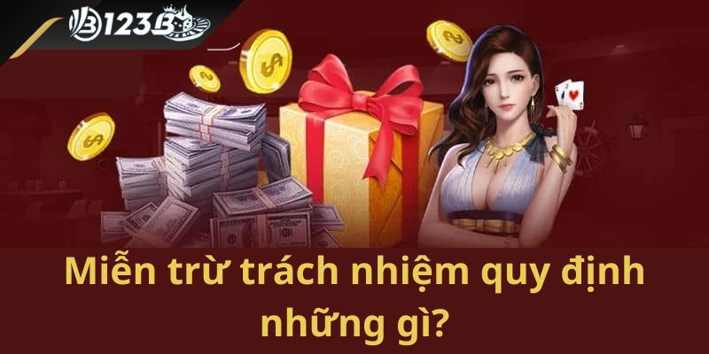 Miễn trừ trách nhiệm được quy định trong trường hợp nào